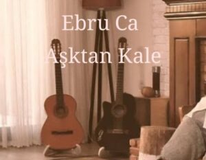 دانلود آهنگ Ebru Ca Aşktan Kale + ترجمه