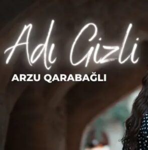 دانلود آهنگ Arzu Qarabağlı Adı Gizli + ترجمه