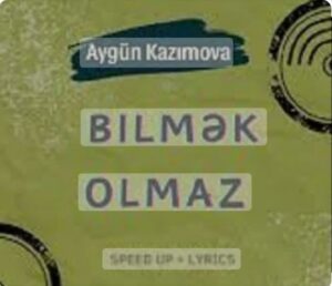 دانلود آهنگ Aygün Kazımova Bilmek Olmaz + ترجمه