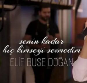 دانلود آهنگ Elif Buse Dog‌an Senin Kadar Hiç Kimseyi Sevmedim + ترجمه