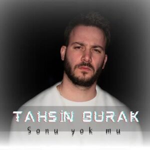 دانلود آهنگ Tahsin Burak Sonu Yok Mu + ترجمه