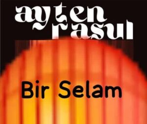 دانلود آهنگ Ayten Rasul Bir Selam + ترجمه
