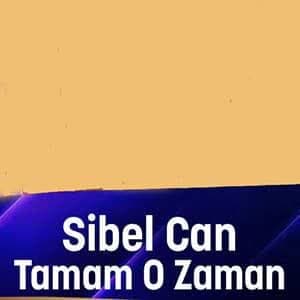 دانلود آهنگ Sibel Can Tamam O Zaman + ترجمه