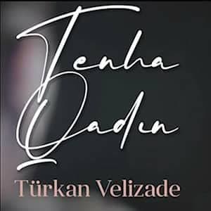 دانلود آهنگ Türkan Velizade Eşq Qadını + ترجمه