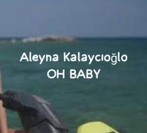 دانلود آهنگ Aleyna Kalaycıoğlo OH BABY + ترجمه