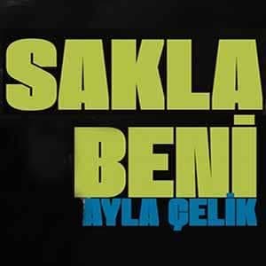 دانلود آهنگ Ayla Çelik Sakla Beni + ترجمه