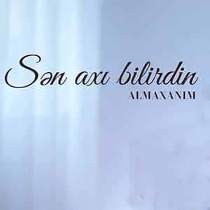 دانلود آهنگ Almaxanım Sen Axı Bilirdin + ترجمه