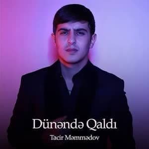 دانلود آهنگ Tacir Memmedov Dünende Qaldı + ترجمه