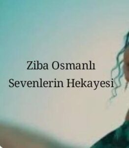 دانلود آهنگ Ziba Osmanlı Sevenlerin Hekayesi + ترجمه