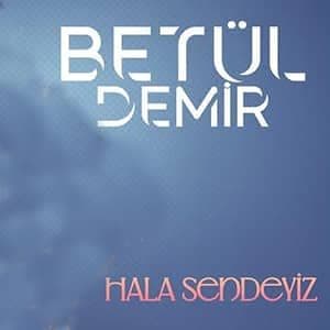 دانلود آهنگ Betül Demir Hala Sendeyiz + ترجمه