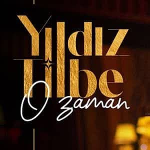 دانلود آهنگ Yıldız Tilbe O Zaman + ترجمه