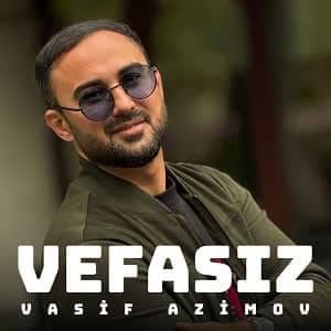 دانلود آهنگ Vasif Azimov Vefasız + ترجمه