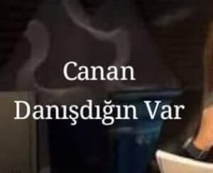 دانلود آهنگ Canan Danışdığın Var + ترجمه