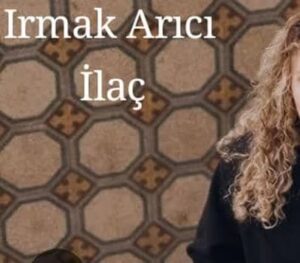 دانلود آهنگ Irmak Arıcı İlaç + ترجمه