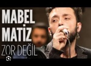 دانلود آهنگ Mabel Matiz Zor Değil + ترجمه