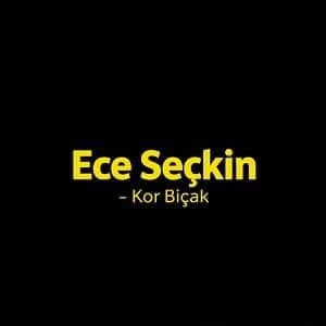 دانلود آهنگ Ece Seçkin Kör Bıçak + ترجمه