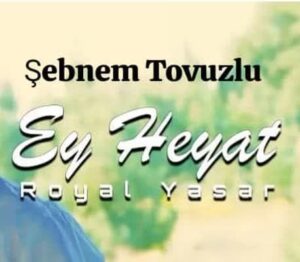 دانلود آهنگ Şebnem Tovuzlu Ey Heyat + ترجمه