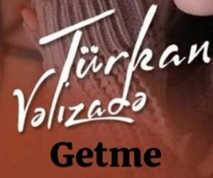 ترجمه آهنگ Turkan Velizade Getme
