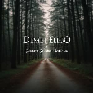 دانلود آهنگ DEMET ELLOO Geçmişe Gömdüm Acılarımı + ترجمه