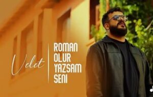 ترجمه آهنگ Velet Roman Olur Yazsam Seni