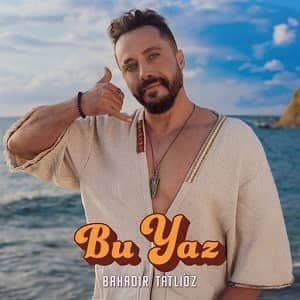دانلود آهنگ Bahadır Tatlıöz Bu Yaz + ترجمه