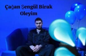 ترجمه آهنگ Çağan Şengül Birak Oleyim
