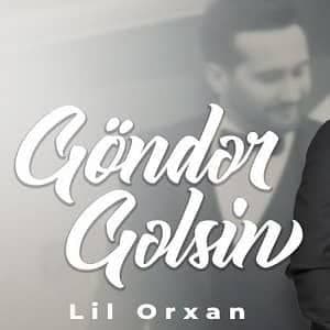دانلود آهنگ Lil Orxan Gönder Gelsin + ترجمه