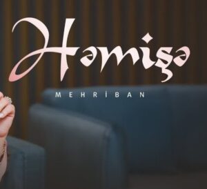 دانلود آهنگ Mehriban Hemişe + ترجمه