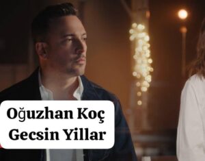 ترجمه آهنگ Oğuzhan Koç Gecsin Yillar