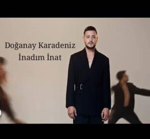 ترجمه آهنگ Doğanay Karadeniz İnadım İnat