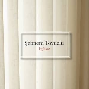 دانلود آهنگ Şebnem Tovuzlu Vefasız + ترجمه