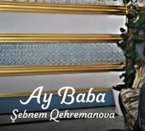 ترجمه آهنگ Şebnem Qehremanova Ay Baba