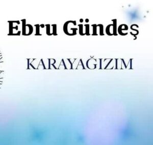 ترجمه آهنگ Ebru Gündeş Karayağızım