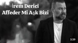 ترجمه آهنگ İrem Derici Affeder Mi Aşk Bizi