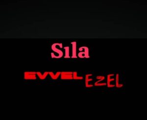 ترجمه آهنگ Sıla Evvel Ezel