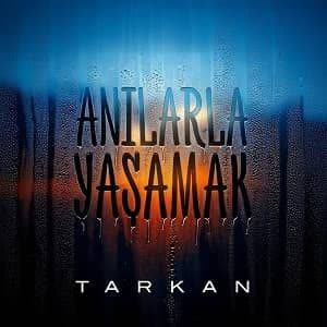 دانلود آهنگ Tarkan Anılarla Yaşamak + ترجمه