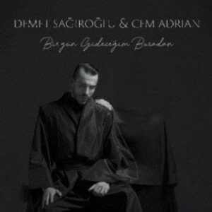 ترجمه آهنگ Cem Adrian Bir Gün Gideceğim Buradan