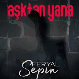 ترجمه آهنگ Feryal Sepin Aşktan Yana