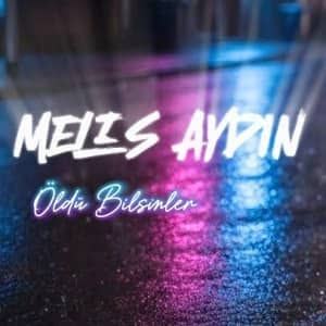 دانلود آهنگ Melis Aydın Öldü Bilsinler + ترجمه