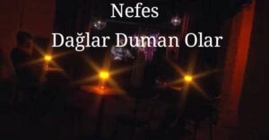 ترجمه آهنگ Nefes Dağlar Duman Olar