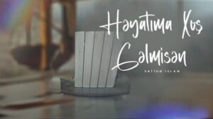 ترجمه آهنگ Xatire İslam Heyatima Xoş Gelmisen